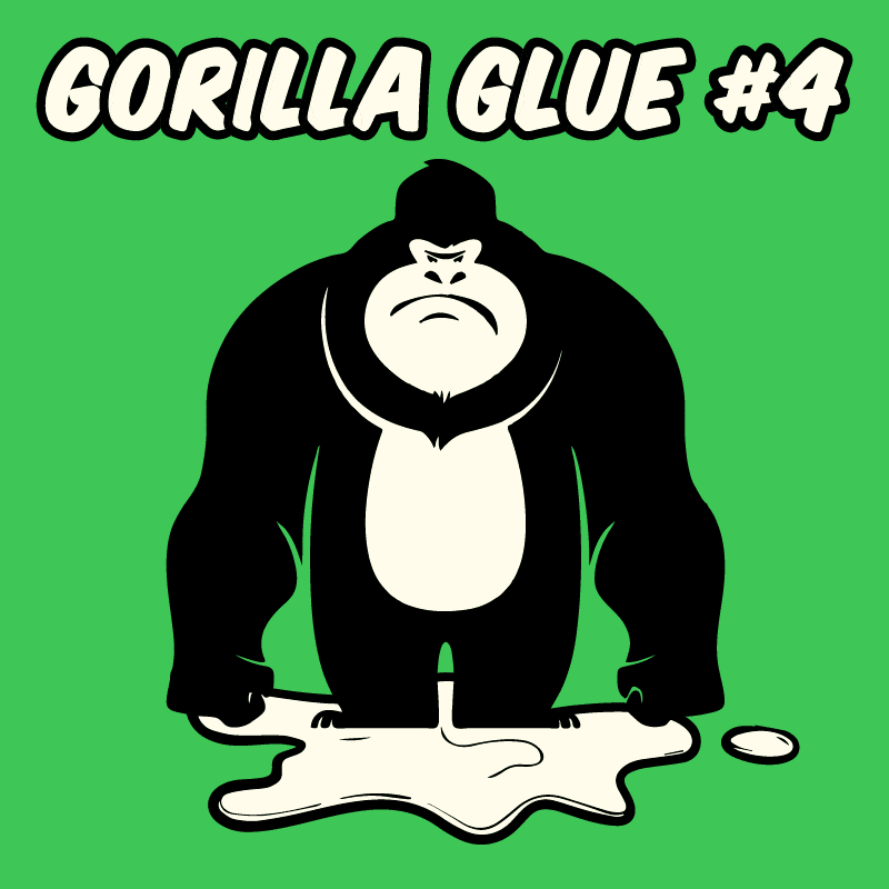 Gorilla Glue #4 